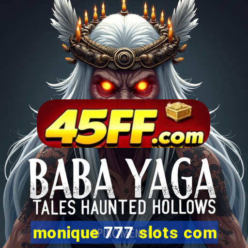 monique 777 slots com